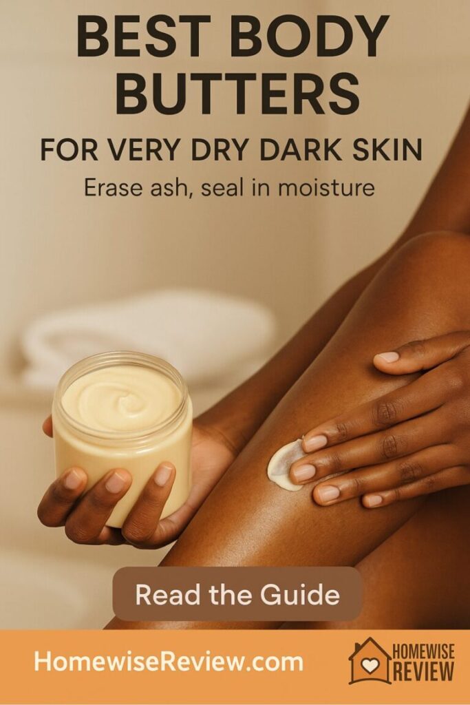 Best Body Butters for Very Dry Dark Skin