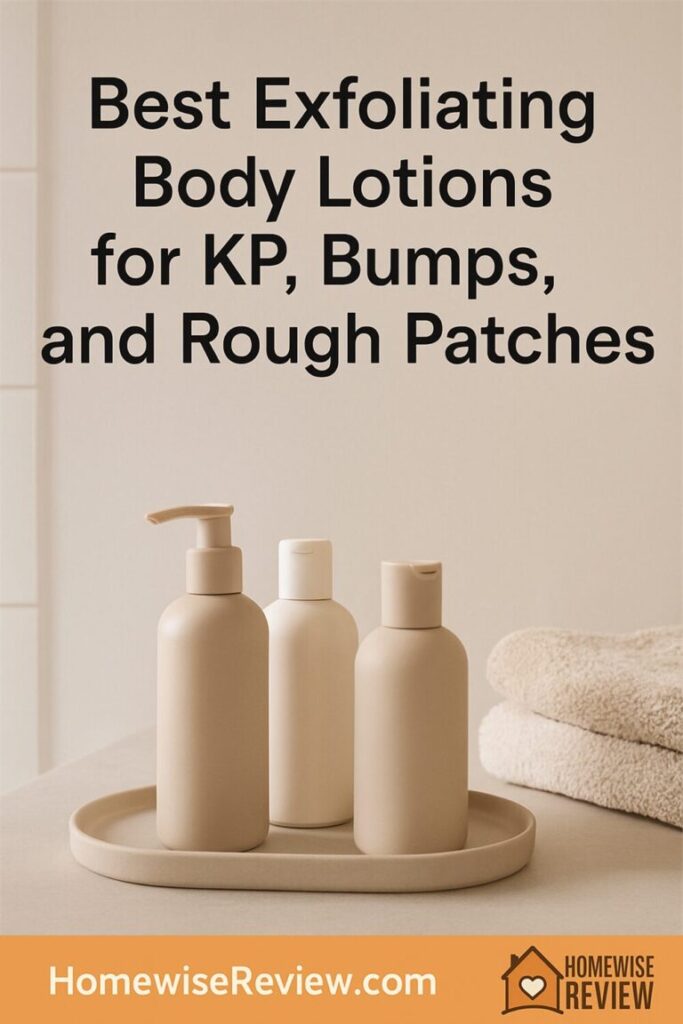 Best Exfoliating Body Lotions for KP, Bumps, and Rough Patches
