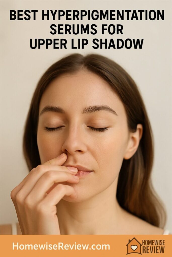 Best Hyperpigmentation Serums for Stubborn Upper Lip Shadow