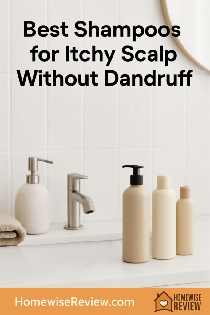 Best Shampoos for Itchy Scalp Without Dandruff
